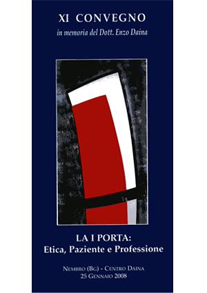 XI Convegno in memoria del Dott. Enzo Daina, 2008 – La I Porta: Etica, Paziente e Professione