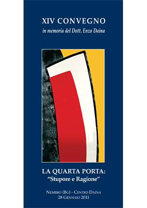 XIV Convegno in memoria del Dott. Enzo Daina, 2011 – La Quarta Porta: “Stupore e Ragione”