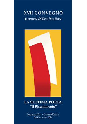 XVII Convegno in memoria del Dott. Enzo Daina, 2014 – La Settima Porta: “il Risentimento”