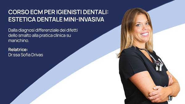 Corso 9 ECM per Igienisti Dentali: Estetica Dentale Mini-Invasiva